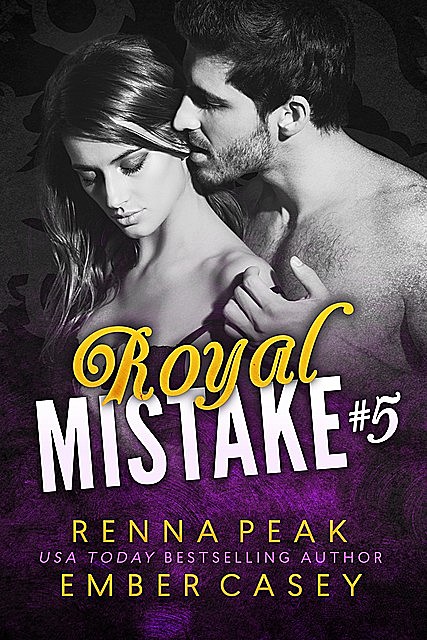 Royal Mistake #5, Ember Casey, Renna Peak