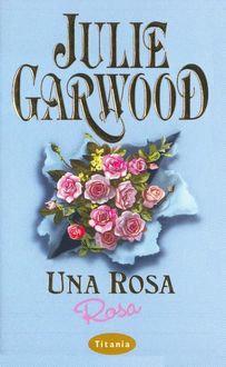 Una Rosa Rosa, Julie Garwood