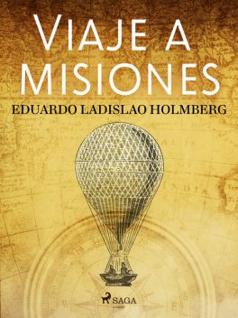 Viaje a misiones, Eduardo Ladislao Holmberg