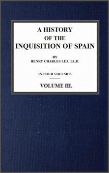 A History of the Inquisition of Spain; vol. 3, Henry Charles Lea