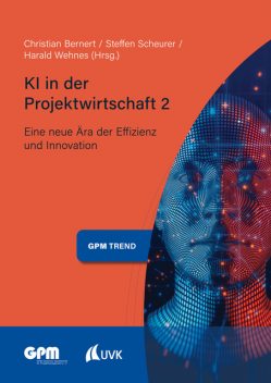 KI in der Projektwirtschaft 2, Christian Bernert, Harald Wehnes, Steffen Scheurer