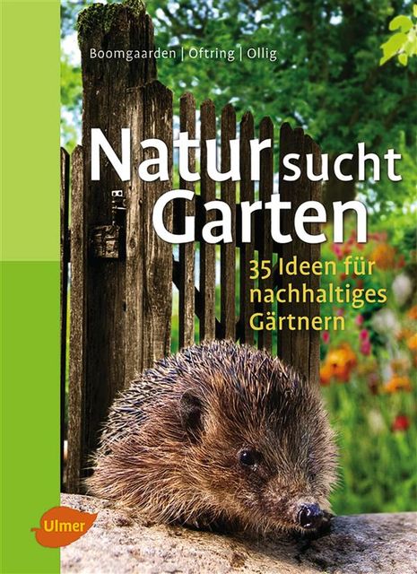 Natur sucht Garten, Bärbel Oftring, Heike Boomgaarden, Werner Ollig