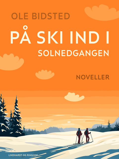 På ski ind i solnedgangen. Noveller, Ole Bidsted