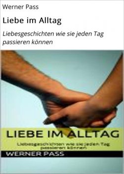 Liebe im Alltag, Werner Pass