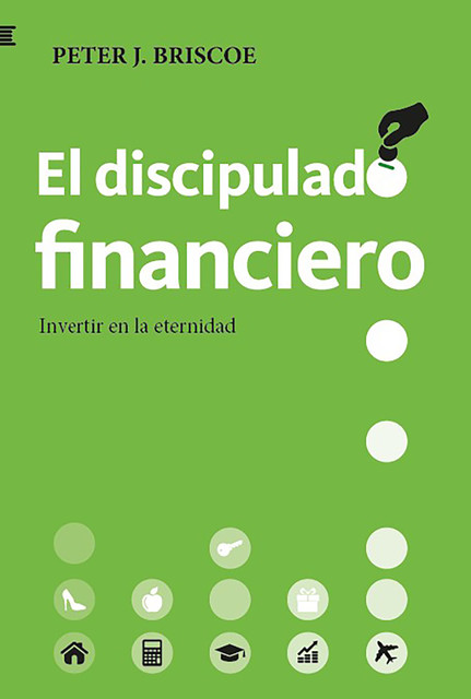 El discipulado financiero, Peter J. Briscoe