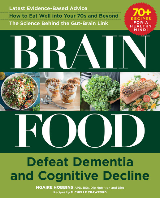 Better Brain Food: Eat to cheat dementia and cognitive decline, Ngaire Hobbins