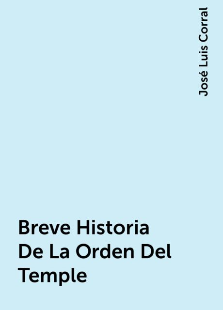 Breve Historia De La Orden Del Temple, José Luis Corral