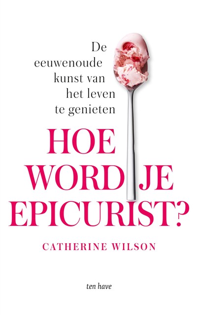 Hoe word je epicurist, Catherine Wilson