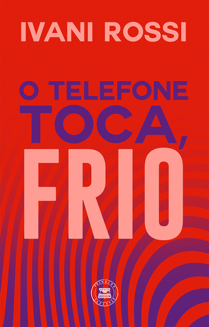 O telefone toca, frio, Ivani Rossi