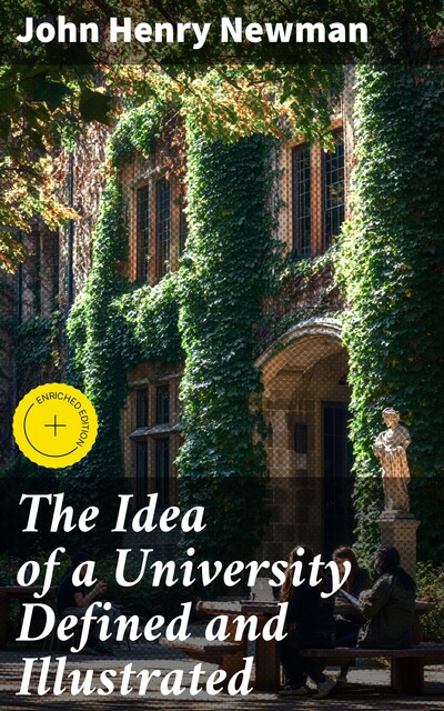 The Idea of a University Defined and Illustrated, John Henry Newman