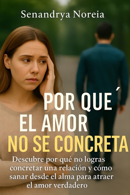 Por Qué El Amor No Se Concreta, Senandrya Noreia, Senandrya Noteia