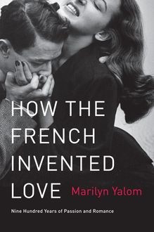How the French Invented Love, Marilyn Yalom