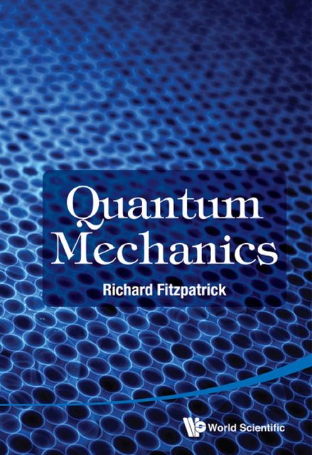 Quantum Mechanics, Richard Fitzpatrick