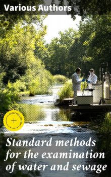 Standard methods for the examination of water and sewage, American Chemical Society, American Public Health Association. Laboratory Section, Association of Official Agricultural Chemists