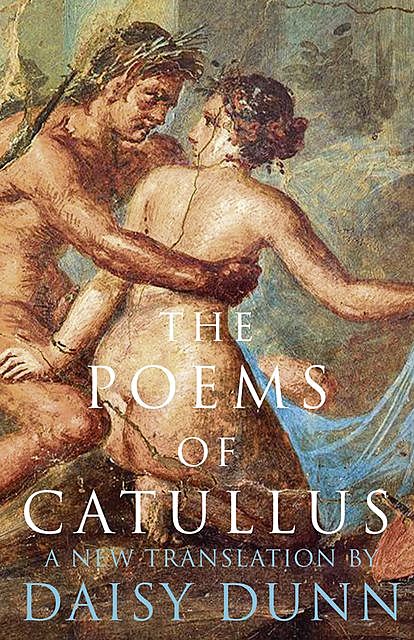 The Poems of Catullus, Daisy Dunn