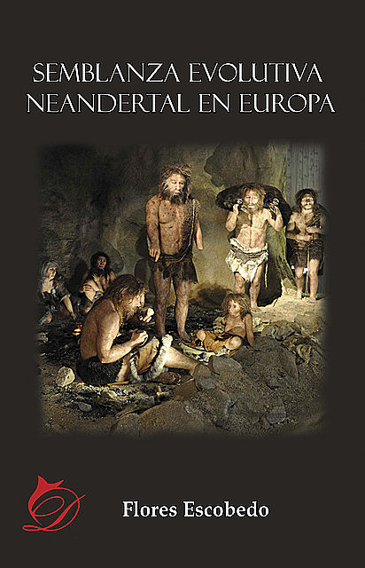 Semblanza evolutiva neandertal en Europa, Flores Escobedo