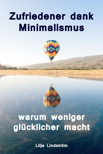 Zufriedener dank Minimalismus – warum weniger glücklicher macht, Lilja Lindström