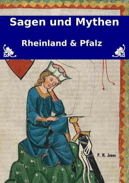 Sagen und Mythen – Rheinland und Pfalz, P.H. Jones