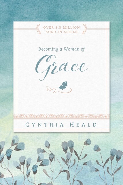 Becoming a Woman of Grace, Cynthia Heald