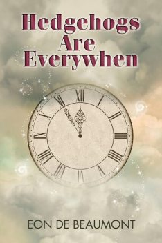 Hedgehogs are Everywhen, Eon De Beaumont