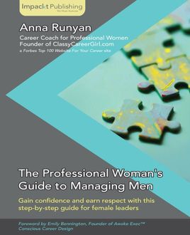 The Professional Woman's Guide to Managing Men, Anna Runyan