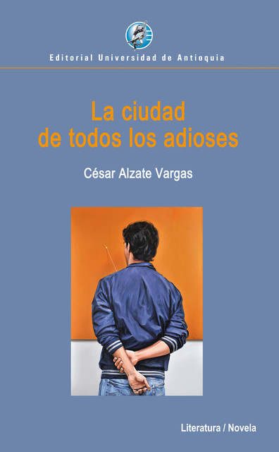 La ciudad de todos los adioses, César Alzate Vargas