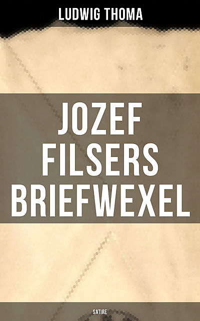 Jozef Filsers Briefwexel (Satire), Ludwig Thoma