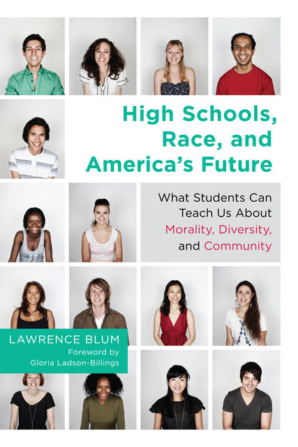 High Schools, Race, and America's Future, Lawrence Blum