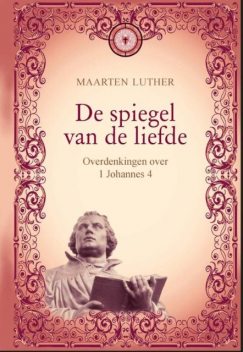 De spiegel van de liefde, Maarten Luther