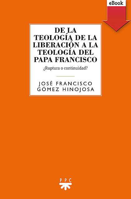 De la teología de la liberación a la teología del Papa Francisco, Francisco Manuel Hinojosa Hinojosa