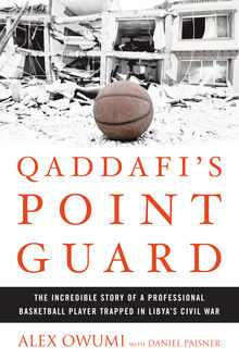 Qaddafi's Point Guard, Daniel Paisner, Alex Owumi