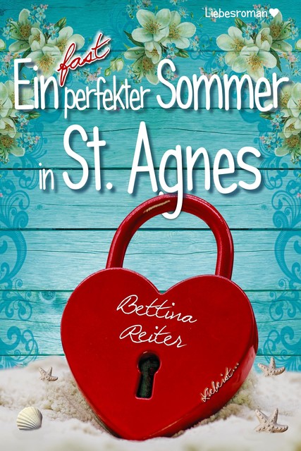 Ein fast perfekter Sommer in St. Agnes, Bettina Reiter