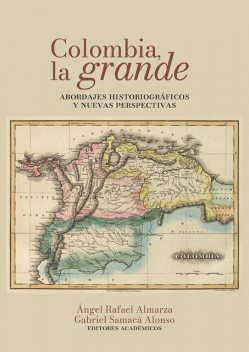 Colombia, la grande, Miguel Felipe Dorta Vargas, Inés Quintero, Armando Martínez Garnica, Sergio Mejía, Gabriel Samacá Alonso, Laura Ximena Vanegas Muñoz, Miguel Ángel Urrego Ardila, Nelson Fernando González Martínez, Víctor M Uribe-Uran, Ángel Rafael Almarza