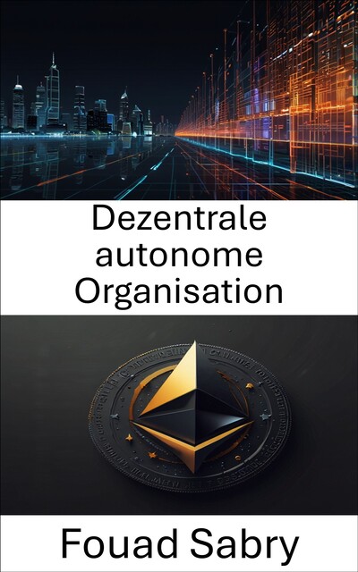 Dezentrale autonome Organisation, Fouad Sabry