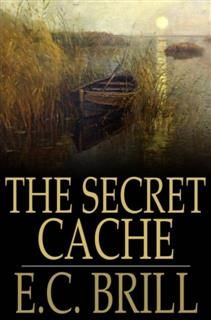 Secret Cache, E.C. Brill