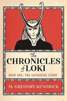 The Chronicles of Loki, M. Gregory Kendrick