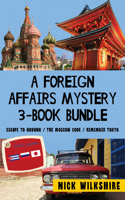 Foreign Affairs Mystery 3-Book Bundle, Nick Wilkshire