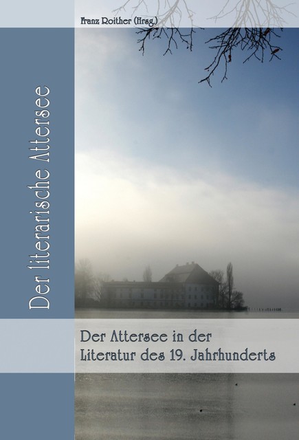 Der Attersee in der Literatur des 19. Jahrhunderts, Franz Roither