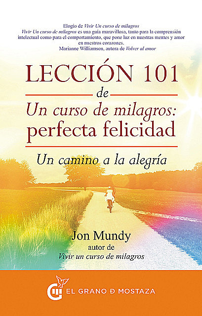 Lección 101 de Un curso de milagros: Perfecta Felicidad, Jon Mundy