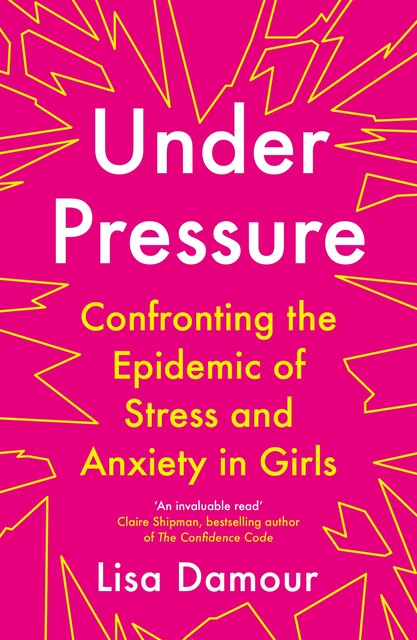 Under Pressure, Ph.D., Lisa Damour