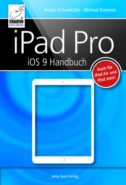 iPad Pro iOS 9 Handbuch, Michael Krimmer, Anton Ochsenkühne