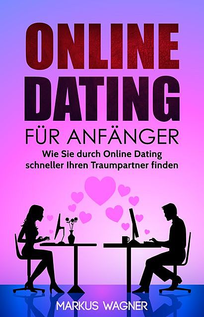Online Dating für Anfänger, Markus Wagner