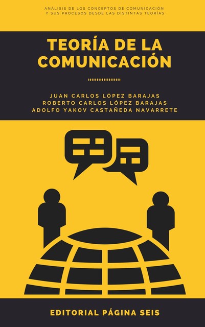 Teoría de la comunicación, Juan Carlos López Barajas, Roberto Carlos López Barajas, Adolfo Yakov Castañeda Navarrete