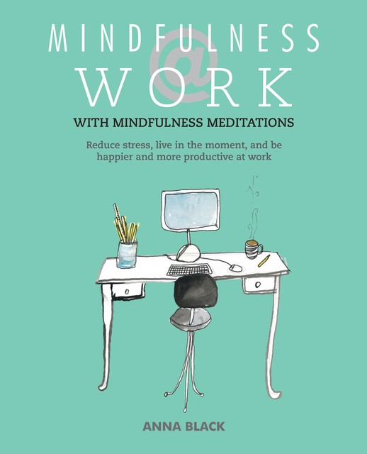 Mindfulness @ Work, Anna Black