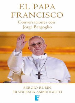 El Papa Francisco, Sergio Rubin