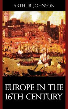 Europe in the 16th Century, Arthur Johnson