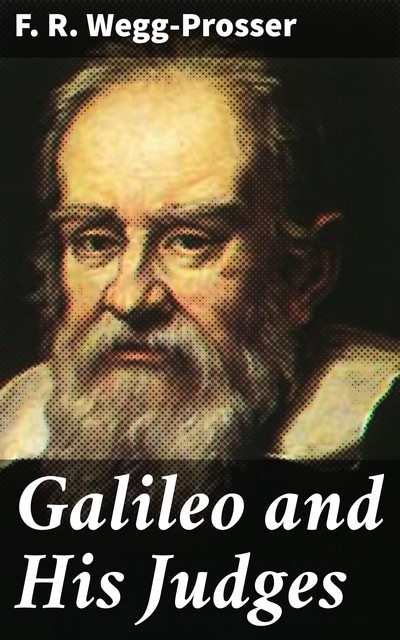 Galileo and His Judges, F.R. Wegg-Prosser