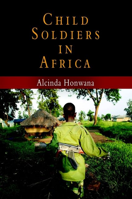Child Soldiers in Africa, Alcinda Honwana