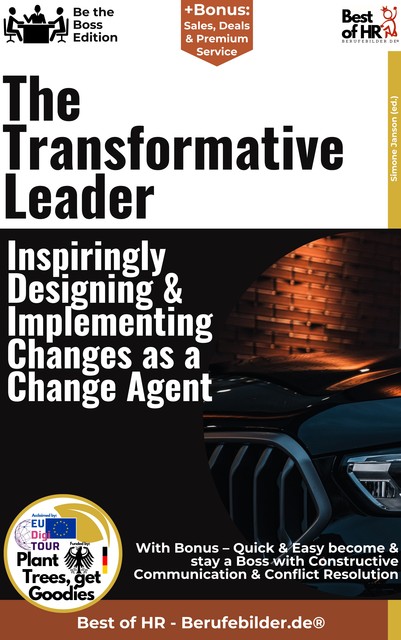 The Transformative Leader – Inspiringly Designing & Implementing Changes as a Change Agent, Simone Janson