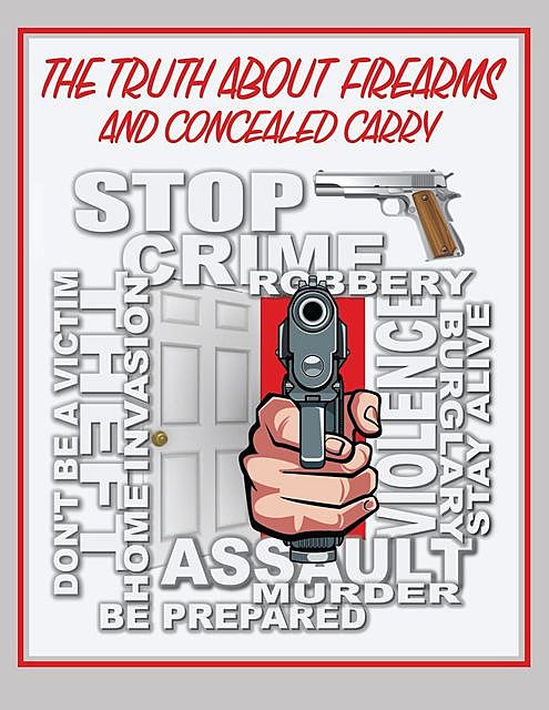 The Truth About Firearms and Concealed Carry, Daniel R. Engel